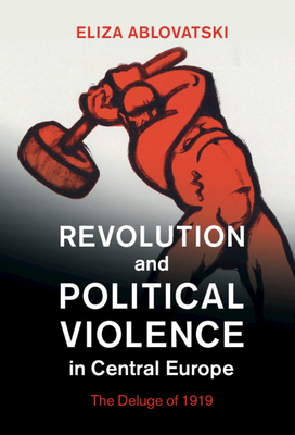 Revolution and Political Violence in Central Europe