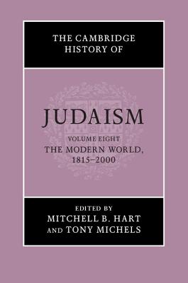 The Cambridge History of Judaism: Volume 8, The Modern World, 1815-2000