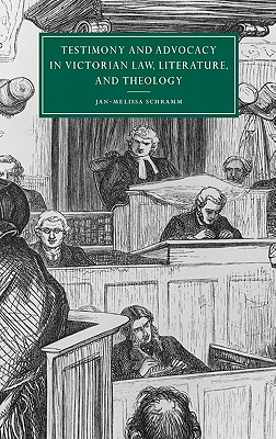 Testimony and Advocacy in Victorian Law, Literature, and Theology