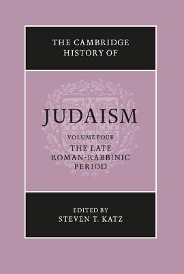 The Cambridge History of Judaism: Volume 4, The Late Roman-Rabbinic Period