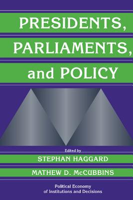 Presidents, Parliaments, and Policy