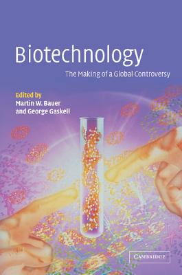 Biotechnology - the Making of a Global Controversy