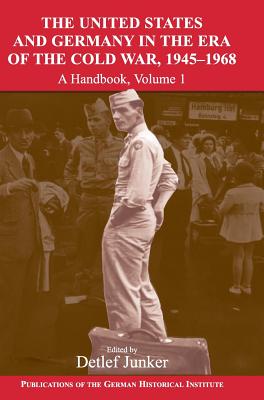 The United States and Germany in the Era of the Cold War, 1945-1990