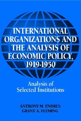 International Organizations and the Analysis of Economic Policy, 1919-1950