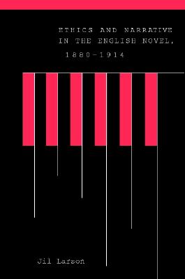 Ethics and Narrative in the English Novel, 1880-1914