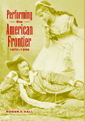 Performing the American Frontier, 1870-1906