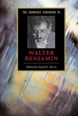 The Cambridge Companion to Walter Benjamin