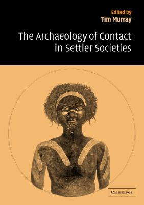 The Archaeology of Contact in Settler Societies