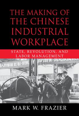 The Making of the Chinese Industrial Workplace