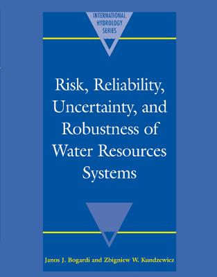 Risk, Reliability, Uncertainty, and Robustness of Water Resource Systems