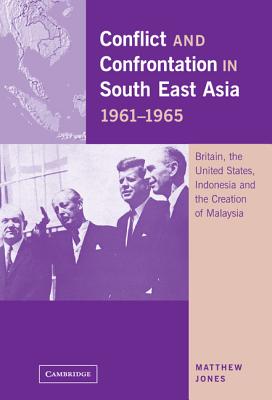 Conflict and Confrontation in South East Asia, 1961-1965