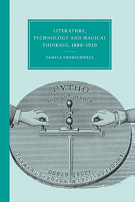 Literature, Technology and Magical Thinking, 1880-1920