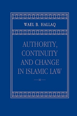 Authority, Continuity and Change in Islamic Law