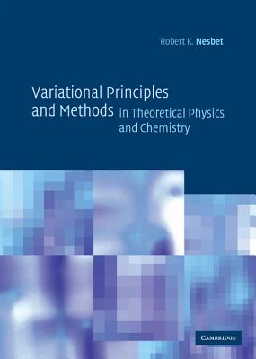 Variational Principles and Methods in Theoretical Physics and Chemistry