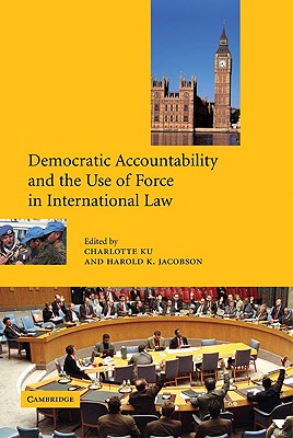 Democratic Accountability and the Use of Force in International Law