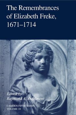 The Remembrances of Elizabeth Freke 1671-1714