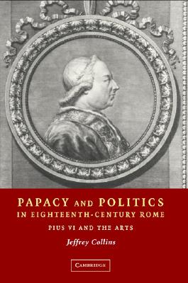 Papacy and Politics in Eighteenth-Century Rome