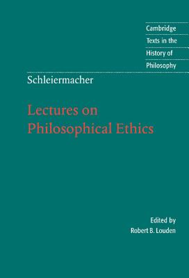 Schleiermacher: Lectures on Philosophical Ethics