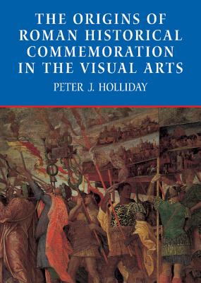 The Origins of Roman Historical Commemoration in the Visual Arts