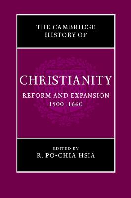 The Cambridge History of Christianity: Volume 6, Reform and Expansion 1500-1660