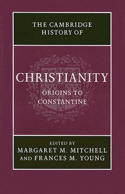 The Cambridge History of Christianity: Volume 1, Origins to Constantine