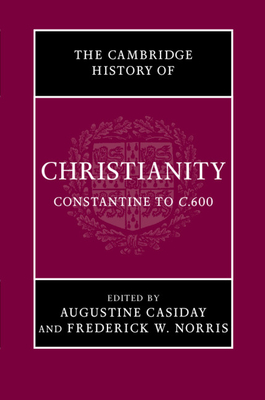 The Cambridge History of Christianity: Volume 2, Constantine to c.600