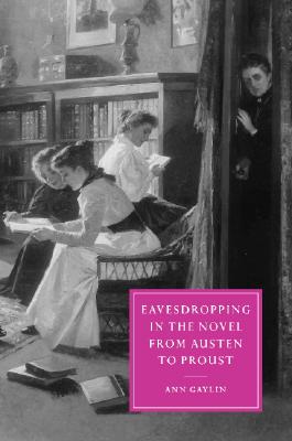 Eavesdropping in the Novel from Austen to Proust