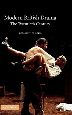 Modern British Drama: The Twentieth Century