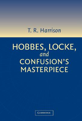 Hobbes, Locke, and Confusion's Masterpiece