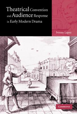 Theatrical Convention and Audience Response in Early Modern Drama