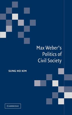 Max Weber's Politics of Civil Society