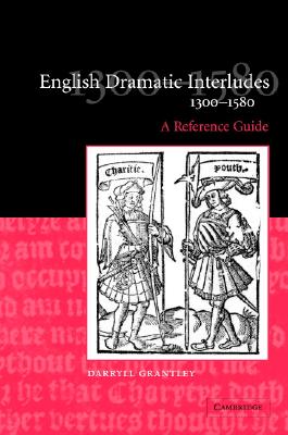 English Dramatic Interludes, 1300-1580