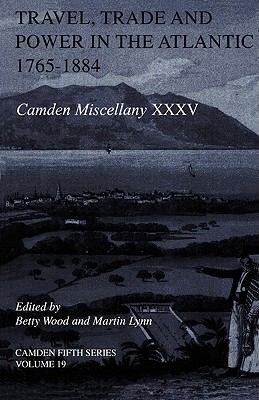 Travel, Trade and Power in the Atlantic, 1765-1884