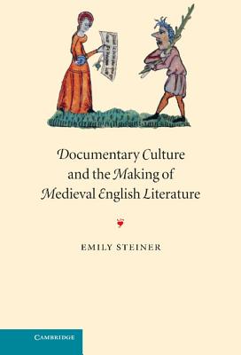 Documentary Culture and the Making of Medieval English Literature