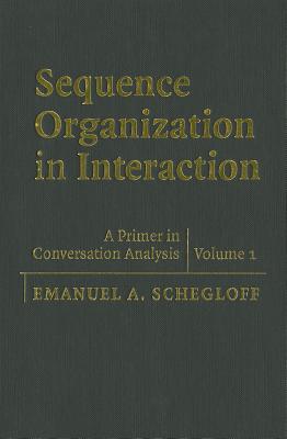 Sequence Organization in Interaction: Volume 1