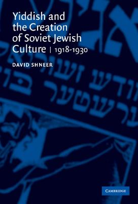 Yiddish and the Creation of Soviet Jewish Culture