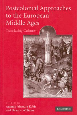 Postcolonial Approaches to the European Middle Ages