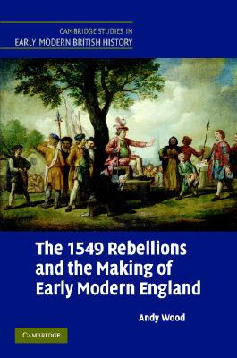 The 1549 Rebellions and the Making of Early Modern England