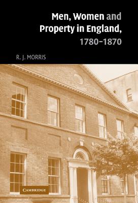 Men, Women and Property in England, 1780-1870