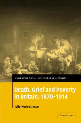 Death, Grief and Poverty in Britain, 1870-1914