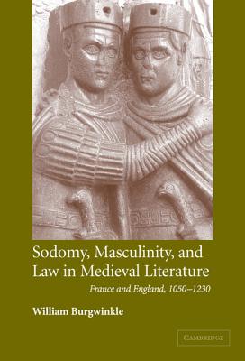 Sodomy, Masculinity and Law in Medieval Literature