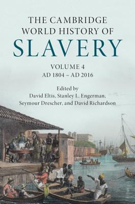 The Cambridge World History of Slavery: Volume 4, AD 1804-AD 2016