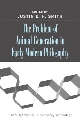 The Problem of Animal Generation in Early Modern Philosophy