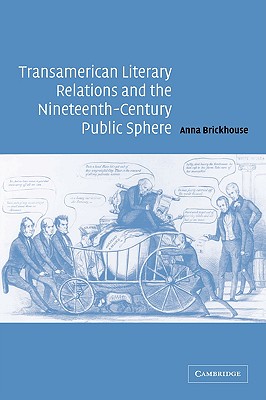 Transamerican Literary Relations and the Nineteenth-Century Public Sphere