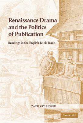 Renaissance Drama and the Politics of Publication