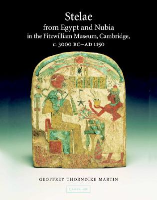 Stelae from Egypt and Nubia in the Fitzwilliam Museum, Cambridge, c.3000 BC-AD 1150