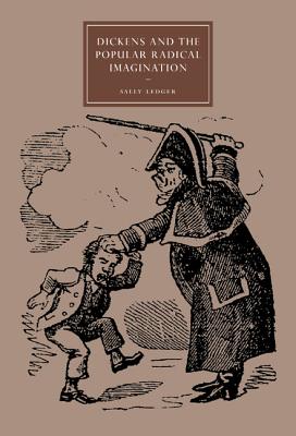 Dickens and the Popular Radical Imagination