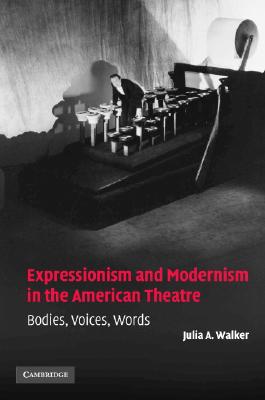 Expressionism and Modernism in the American Theatre