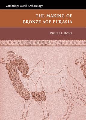 The Making of Bronze Age Eurasia