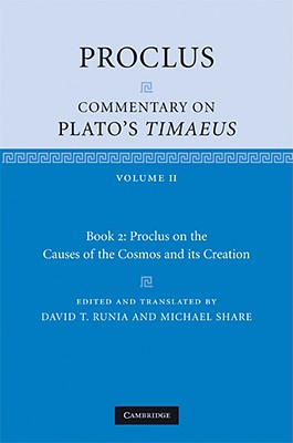 Proclus: Commentary on Plato's Timaeus: Volume 2, Book 2: Proclus on the Causes of the Cosmos and its Creation